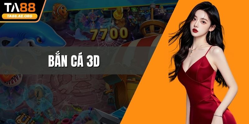 Bắn Cá 3D - Trải Nghiệm Giải Trí Cực Sống Động Dễ Tiếp Cận