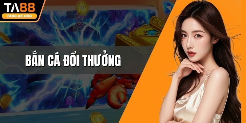 Bắn Cá Đổi Thưởng - Khám Phá Đại Dương Vô Cùng Sống Động