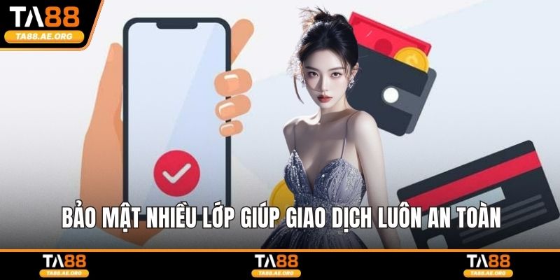 Bảo mật nhiều lớp giúp giao dịch luôn an toàn