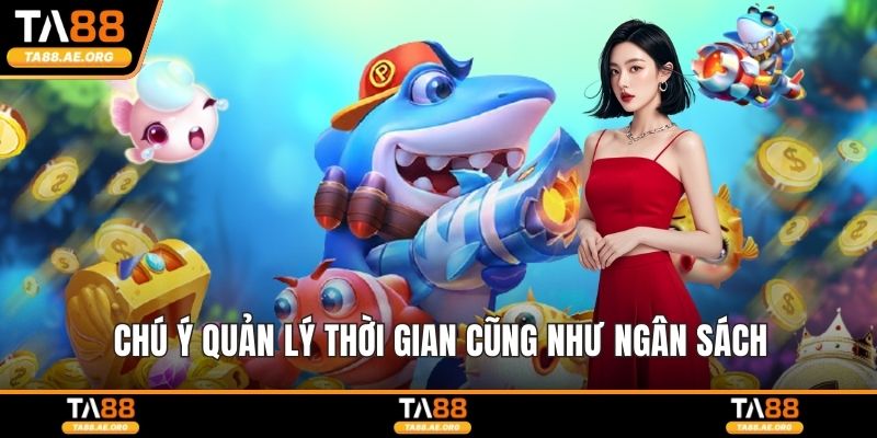 Bắn Cá Xèng Là Gì? Luật Chơi Và Những Lưu Ý Cực Quan Trọng Chú ý quản lý thời gian cũng như ngân sách