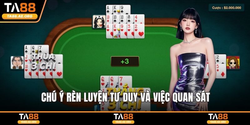 Chú ý rèn luyện tư duy và việc quan sát