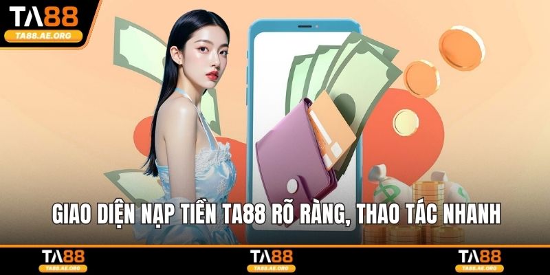 Giao diện nạp tiền TA88 rõ ràng, thao tác nhanh