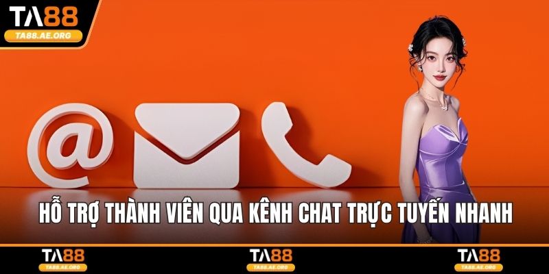 Hỗ trợ thành viên qua kênh chat trực tuyến nhanh