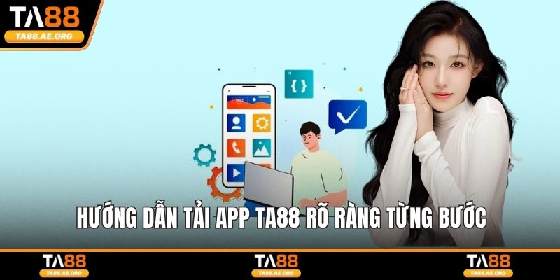 Hướng dẫn tải app TA88 rõ ràng từng bước