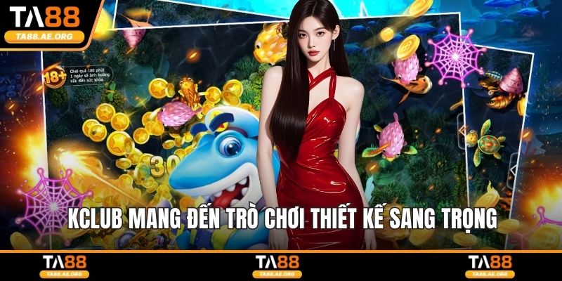 Kclub mang đến trò chơi thiết kế sang trọng