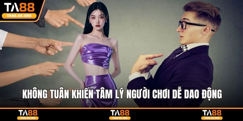 Không tuân khiến tâm lý người chơi dễ dao động