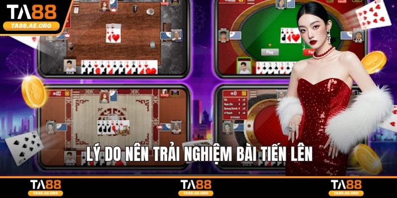 Tiến Lên Là Gì? Cách Chơi Và Giải Đáp Thắc Mắc Phổ Biến Lý do nên trải nghiệm bài tiến lên