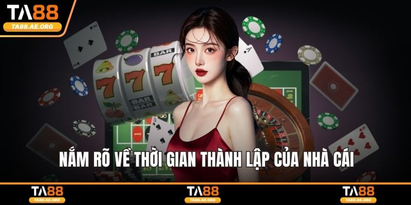 TA88 | TA88.COM - Nhà Cái TA 88 Uy Tín #1 Việt Nam 2026 Nắm rõ về thời gian thành lập của nhà cái