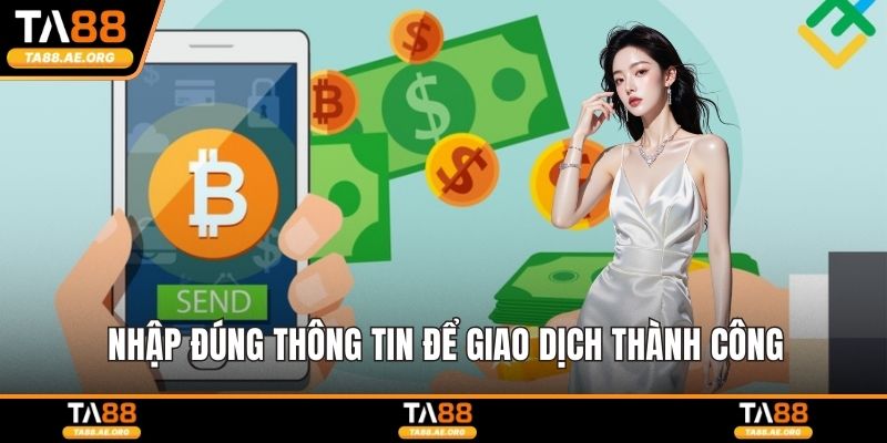 Nhập đúng thông tin để giao dịch thành công