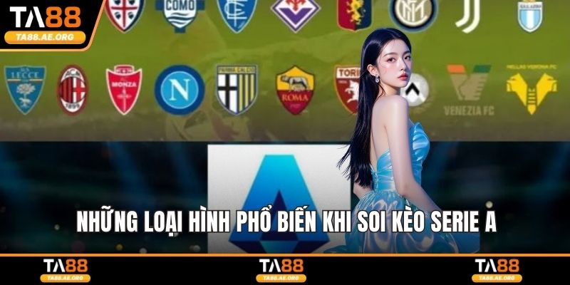 Những loại hình phổ biến khi soi kèo Serie A