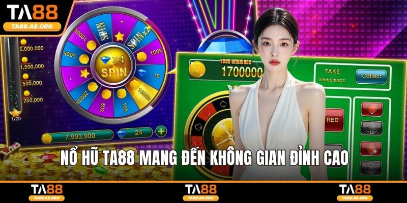 Nổ hũ TA88 mang đến không gian đỉnh cao