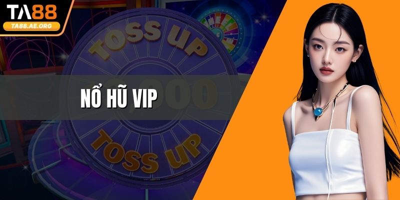 Nổ Hũ Vip – Trải Nghiệm Sân Chơi Đổi Thưởng Đẳng Cấp Nhất