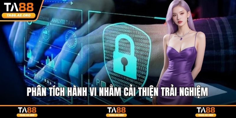 Phân tích hành vi nhằm cải thiện trải nghiệm 