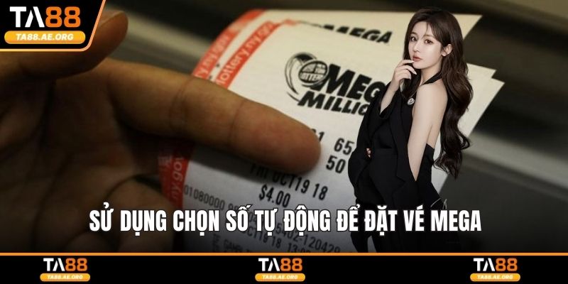 Sử dụng chọn số tự động để đặt vé Mega