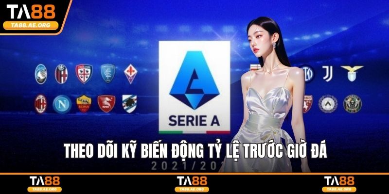 Theo dõi kỹ biến động tỷ lệ trước giờ đá