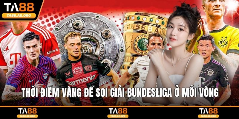 Soi Kèo Bundesliga - Hướng Dẫn Chi Tiết Cách Thực Hiện Chuẩn Thời điểm vàng để soi giải Bundesliga ở mỗi vòng