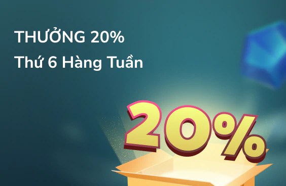 Thưởng 20% thứ 6 hàng tuần