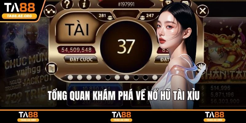 Nổ Hũ Tài Xỉu - Trải Nghiệm Hấp Dẫn Nhờ Luật Chơi Đơn Giản Tổng quan khám phá về nổ hũ tài xỉu
