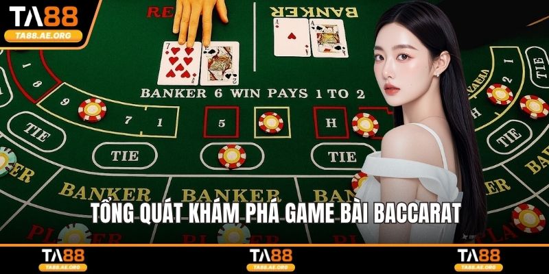 Tổng quát khám phá game bài baccarat