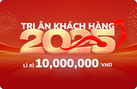 Tri ân khách hàng 2025 lì xì 10.000.000 VNĐ