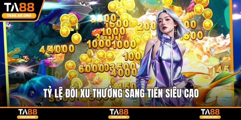 Tỷ lệ đổi xu thưởng sang tiền siêu cao