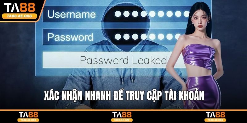 Xác nhận nhanh để truy cập tài khoản